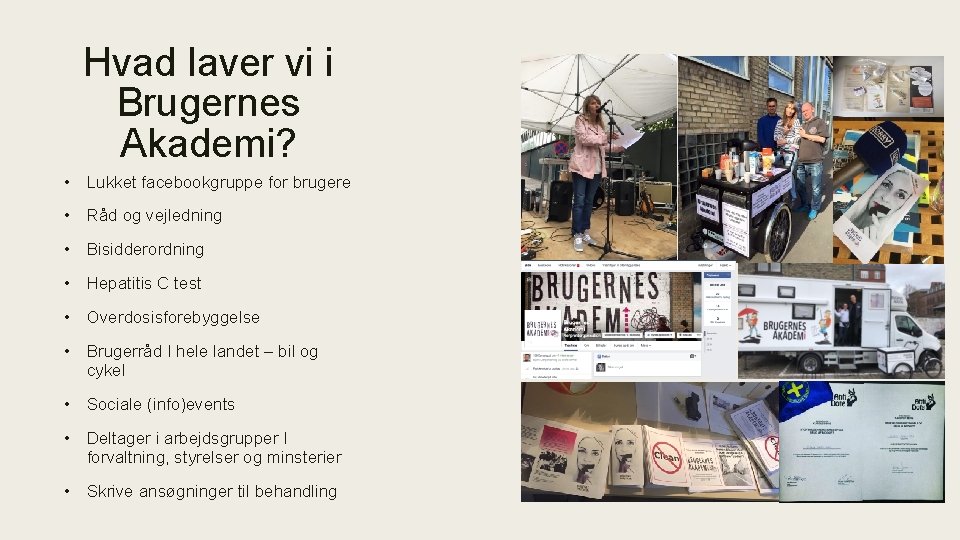 Hvad laver vi i Brugernes Akademi? • Lukket facebookgruppe for brugere • Råd og