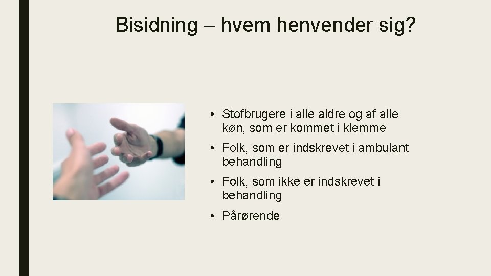 Bisidning – hvem henvender sig? • Stofbrugere i alle aldre og af alle køn,