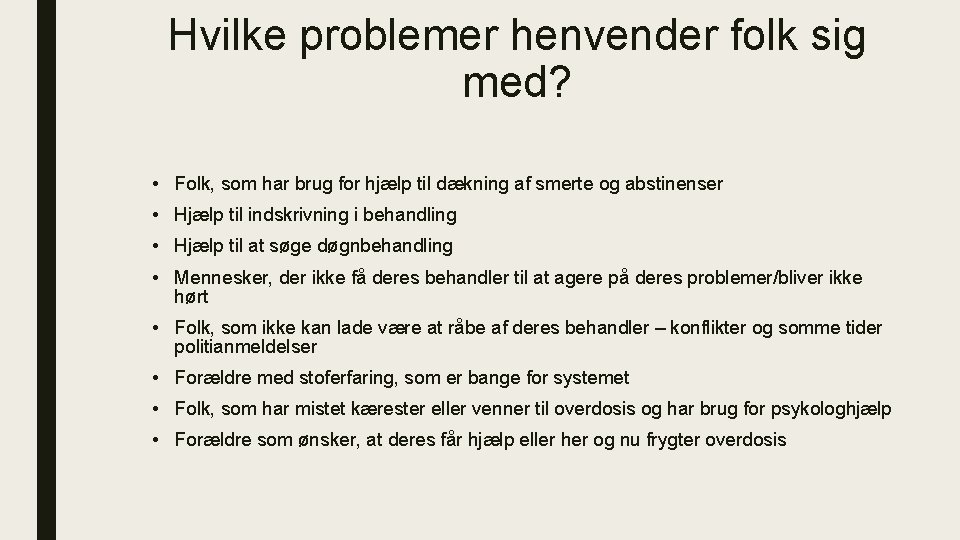 Hvilke problemer henvender folk sig med? • Folk, som har brug for hjælp til