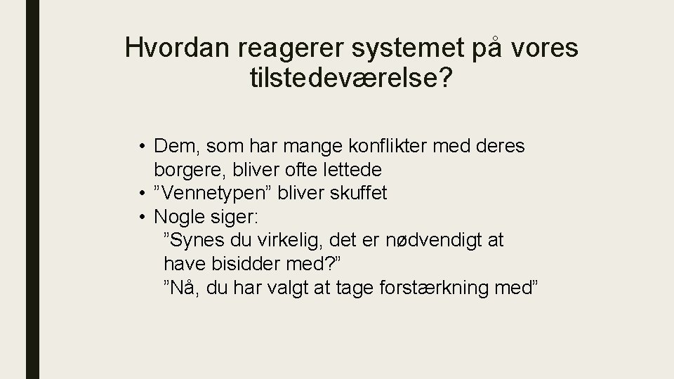 Hvordan reagerer systemet på vores tilstedeværelse? • Dem, som har mange konflikter med deres