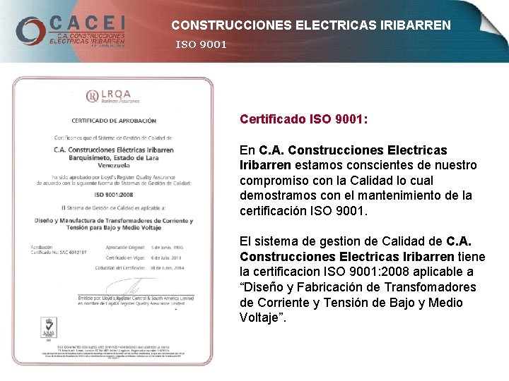 CONSTRUCCIONES ELECTRICAS IRIBARREN ISO 9001 Certificado ISO 9001: En C. A. Construcciones Electricas Iribarren