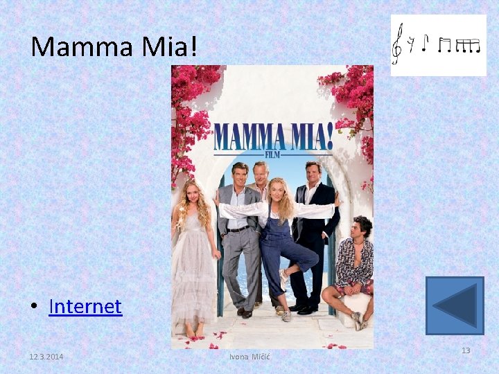 Mamma Mia! • Internet 12. 3. 2014 Ivona Mičić 13 