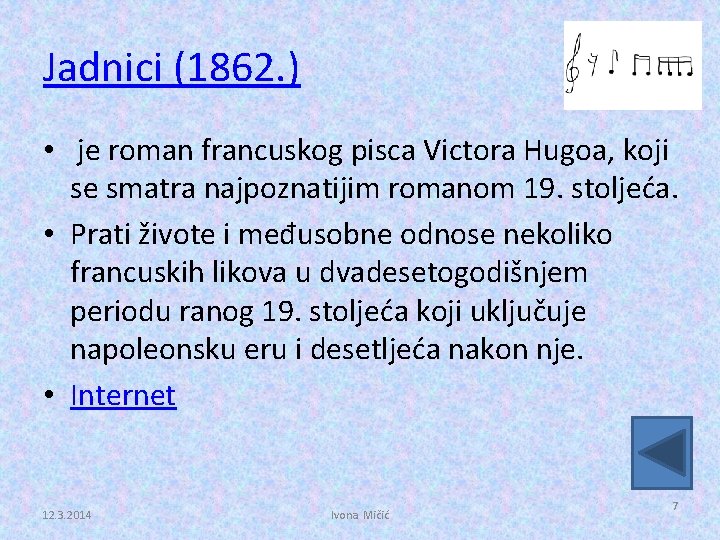 Jadnici (1862. ) • je roman francuskog pisca Victora Hugoa, koji se smatra najpoznatijim