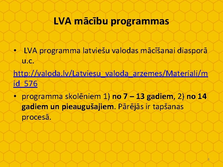 LVA mācību programmas • LVA programma latviešu valodas mācīšanai diasporā u. c. http: //valoda.