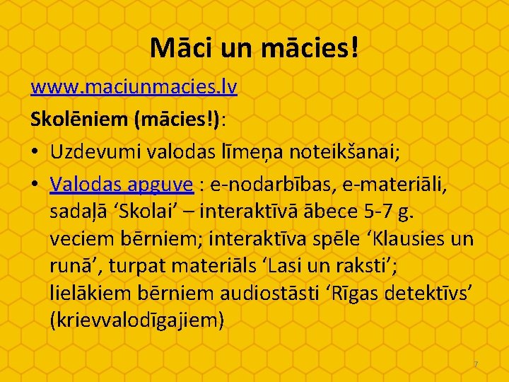 Māci un mācies! www. maciunmacies. lv Skolēniem (mācies!): • Uzdevumi valodas līmeņa noteikšanai; •