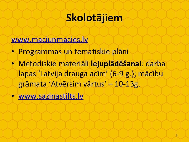 Skolotājiem www. maciunmacies. lv • Programmas un tematiskie plāni • Metodiskie materiāli lejuplādēšanai: darba