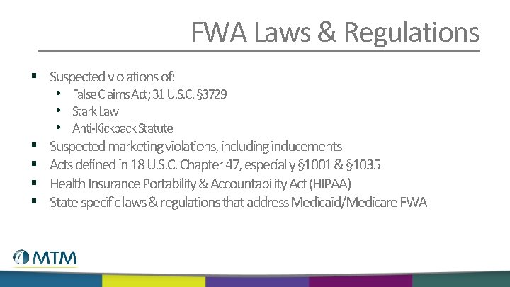 FWA Laws & Regulations § Suspected violations of: • False Claims Act; 31 U.