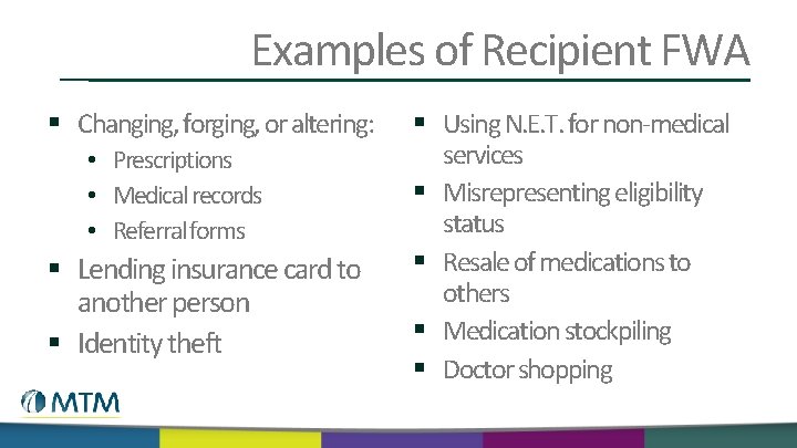 Examples of Recipient FWA § Changing, forging, or altering: • Prescriptions • Medical records