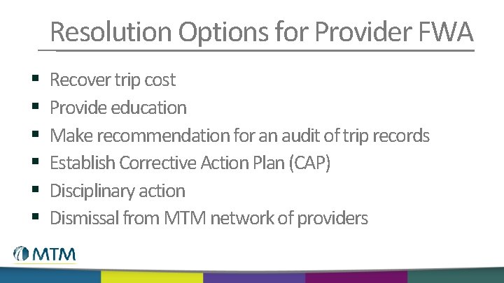 Resolution Options for Provider FWA § § § Recover trip cost Provide education Make