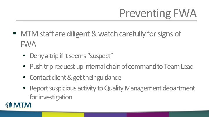 Preventing FWA § MTM staff are diligent & watch carefully for signs of FWA
