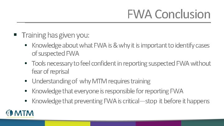 FWA Conclusion § Training has given you: • Knowledge about what FWA is &