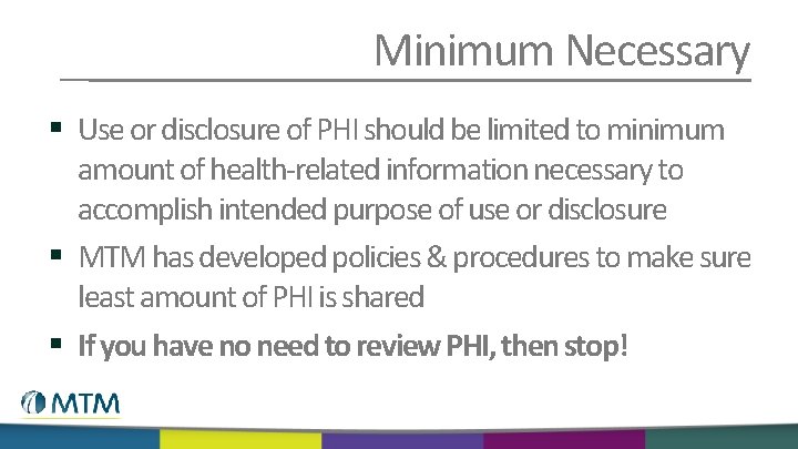 Minimum Necessary § Use or disclosure of PHI should be limited to minimum amount