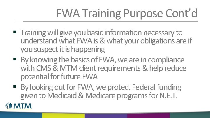 FWA Training Purpose Cont’d § Training will give you basic information necessary to understand