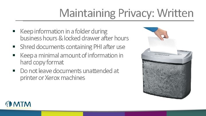 Maintaining Privacy: Written § Keep information in a folder during business hours & locked