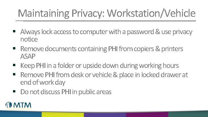 Maintaining Privacy: Workstation/Vehicle § Always lock access to computer with a password & use
