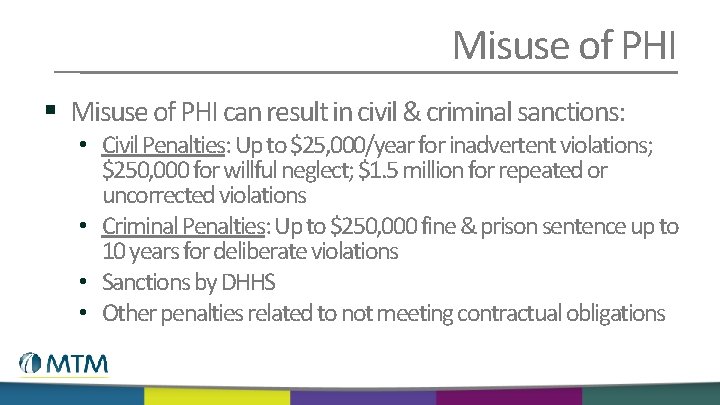 Misuse of PHI § Misuse of PHI can result in civil & criminal sanctions: