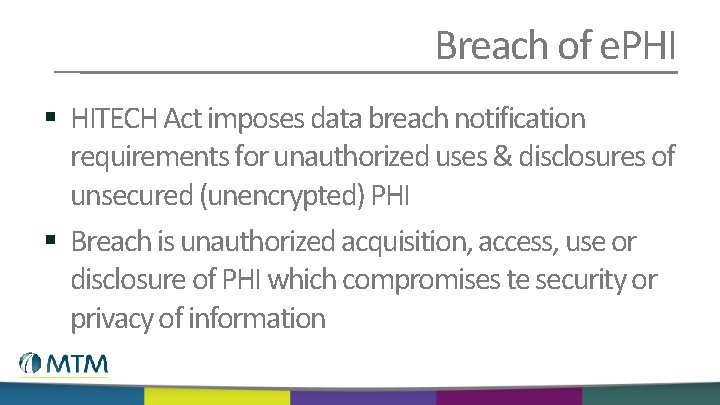 Breach of e. PHI § HITECH Act imposes data breach notification requirements for unauthorized