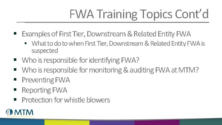 FWA Training Topics Cont’d § Examples of First Tier, Downstream & Related Entity FWA