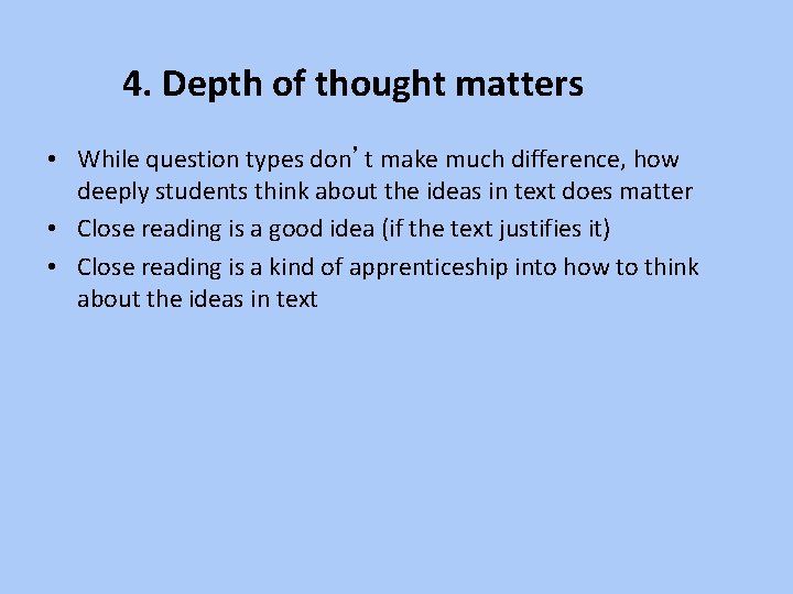 4. Depth of thought matters • While question types don’t make much difference, how