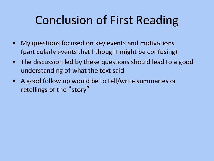 Conclusion of First Reading • My questions focused on key events and motivations (particularly