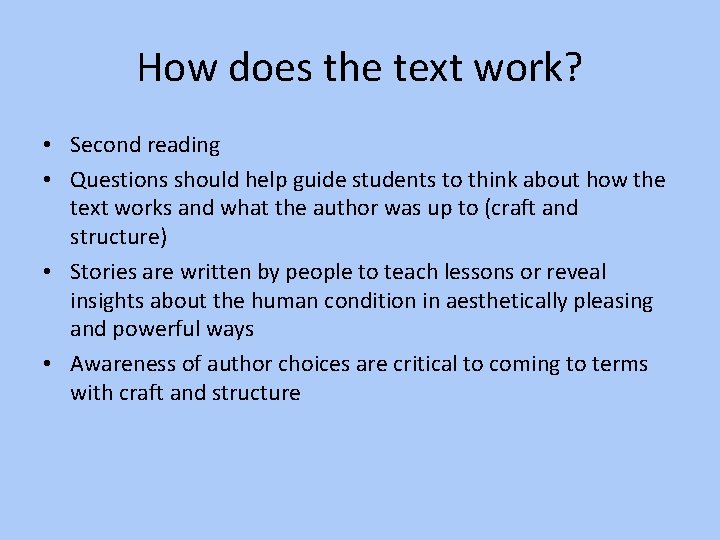 How does the text work? • Second reading • Questions should help guide students