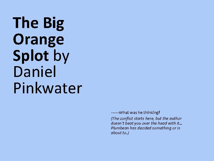 The Big Orange Splot by Daniel Pinkwater ------What was he thinking? (The conflict starts
