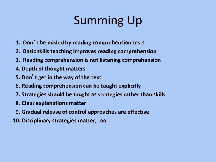 Summing Up 1. Don’t be misled by reading comprehension tests 2. Basic skills teaching