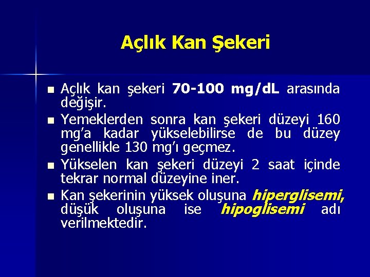 Açlık Kan Şekeri n n Açlık kan şekeri 70 -100 mg/d. L arasında değişir. Açlık Kan Şekeri n n Açlık kan şekeri 70 -100 mg/d. L arasında değişir.