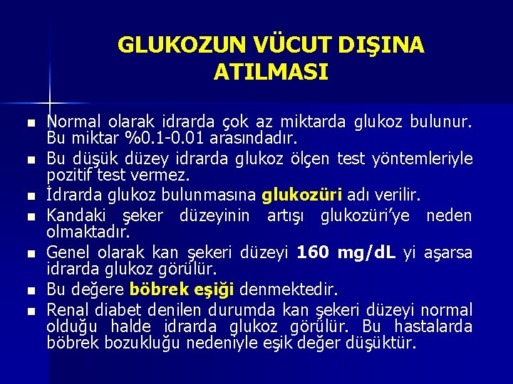 GLUKOZUN VÜCUT DIŞINA ATILMASI n n n n Normal olarak idrarda çok az miktarda