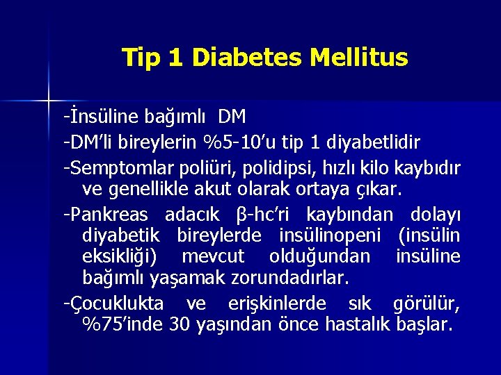 Tip 1 Diabetes Mellitus -İnsüline bağımlı DM -DM’li bireylerin %5 -10’u tip 1 diyabetlidir