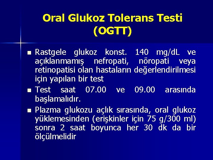 Oral Glukoz Tolerans Testi (OGTT) n n n Rastgele glukoz konst. 140 mg/d. L Oral Glukoz Tolerans Testi (OGTT) n n n Rastgele glukoz konst. 140 mg/d. L