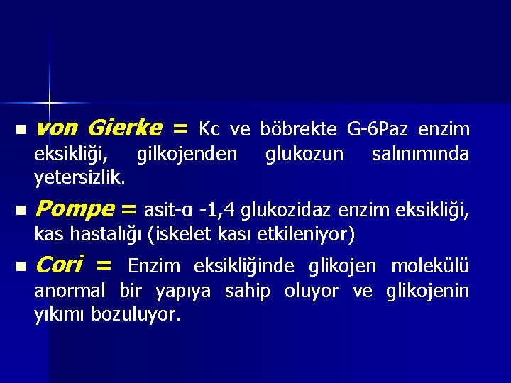 n von Gierke = Kc ve böbrekte G-6 Paz enzim eksikliği, gilkojenden yetersizlik. n