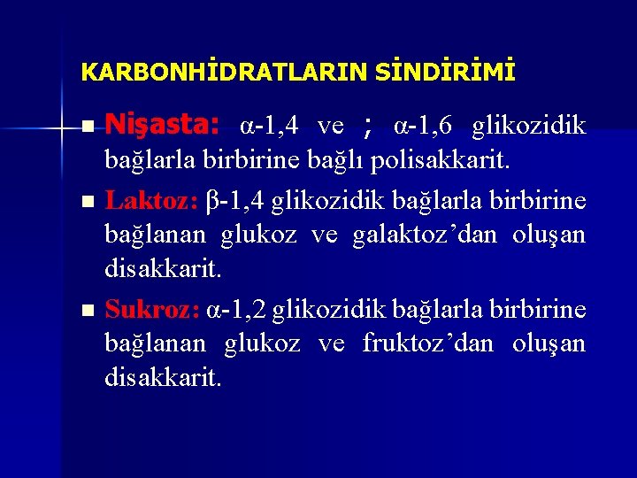 KARBONHİDRATLARIN SİNDİRİMİ Nişasta: α-1, 4 ve ; α-1, 6 glikozidik bağlarla birbirine bağlı polisakkarit. KARBONHİDRATLARIN SİNDİRİMİ Nişasta: α-1, 4 ve ; α-1, 6 glikozidik bağlarla birbirine bağlı polisakkarit.