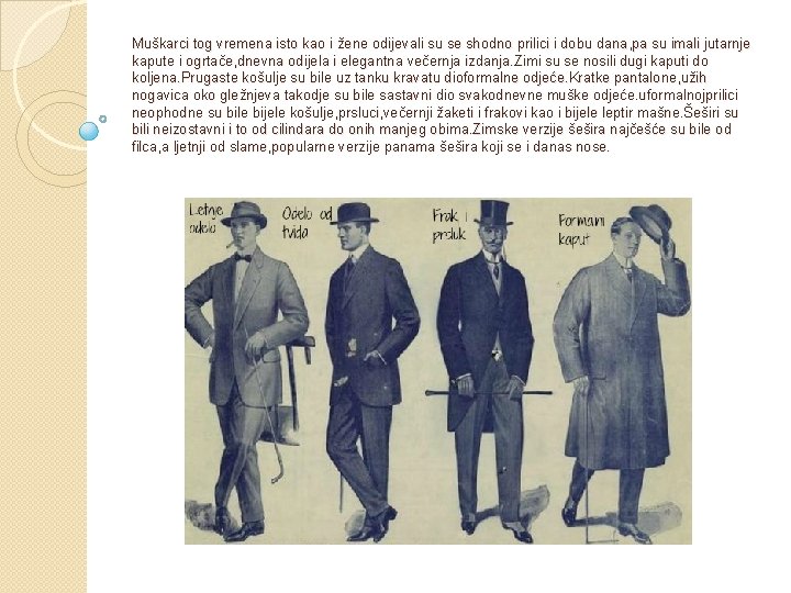 Muškarci tog vremena isto kao i žene odijevali su se shodno prilici i dobu