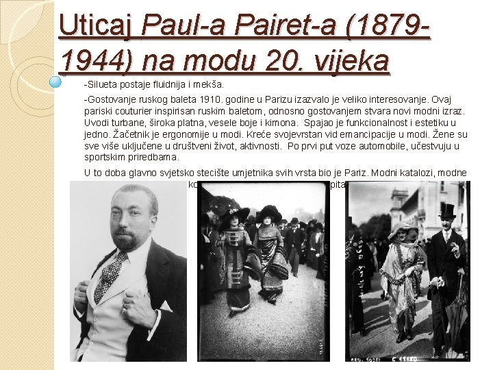 Uticaj Paul-a Pairet-a (18791944) na modu 20. vijeka -Silueta postaje fluidnija i mekša. -Gostovanje