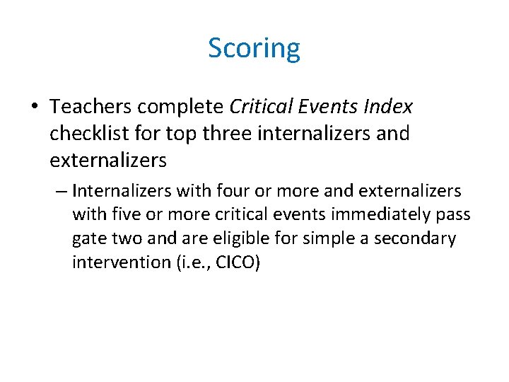 Scoring • Teachers complete Critical Events Index checklist for top three internalizers and externalizers