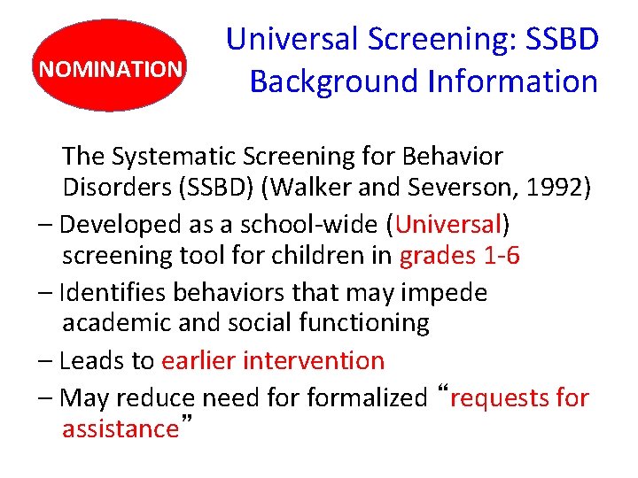 NOMINATION Universal Screening: SSBD Background Information The Systematic Screening for Behavior Disorders (SSBD) (Walker