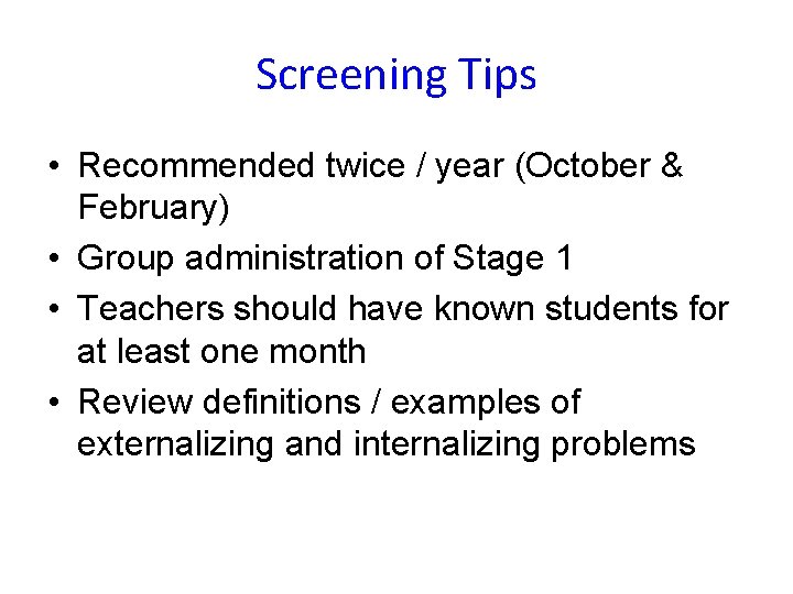 Screening Tips • Recommended twice / year (October & February) • Group administration of
