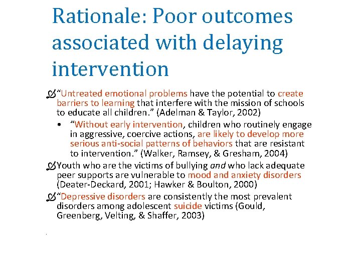 Rationale: Poor outcomes associated with delaying intervention “Untreated emotional problems have the potential to