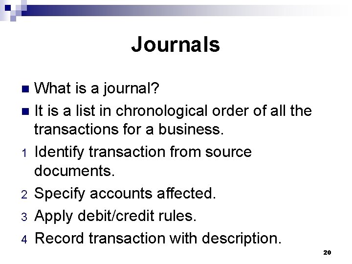 Journals What is a journal? n It is a list in chronological order of