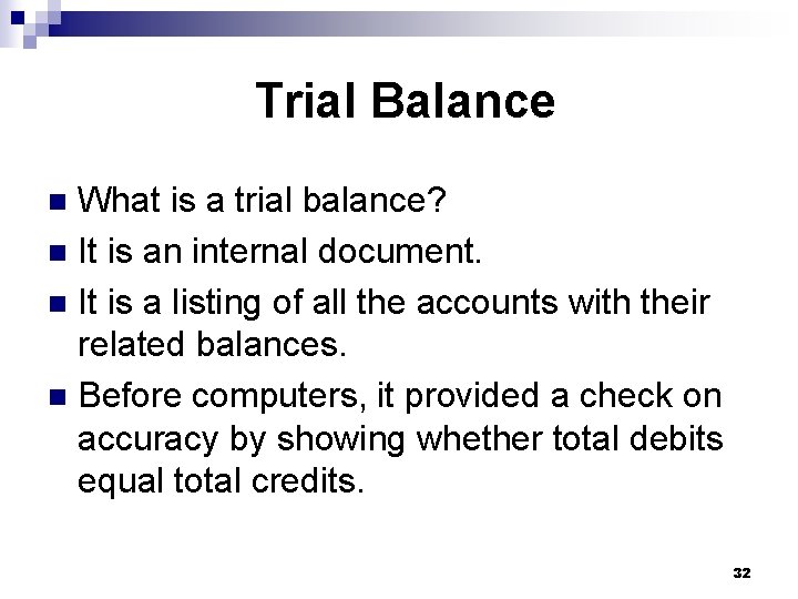 Trial Balance What is a trial balance? n It is an internal document. n