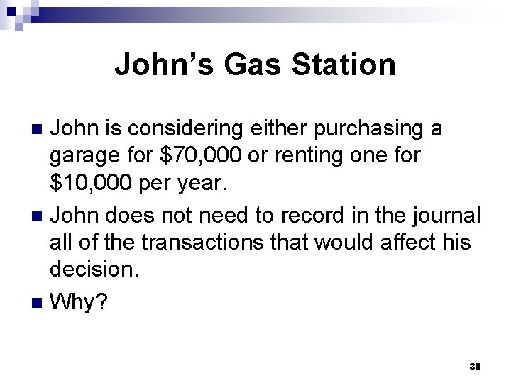 John’s Gas Station John is considering either purchasing a garage for $70, 000 or