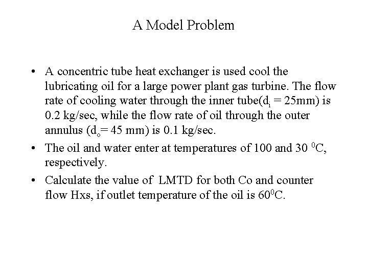 A Model Problem • A concentric tube heat exchanger is used cool the lubricating