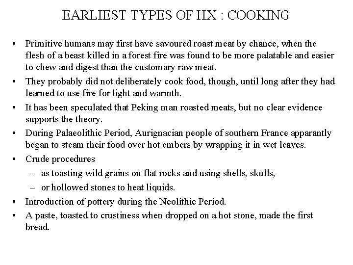 EARLIEST TYPES OF HX : COOKING • Primitive humans may first have savoured roast