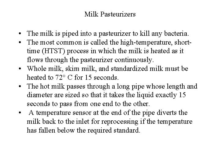 Milk Pasteurizers • The milk is piped into a pasteurizer to kill any bacteria.