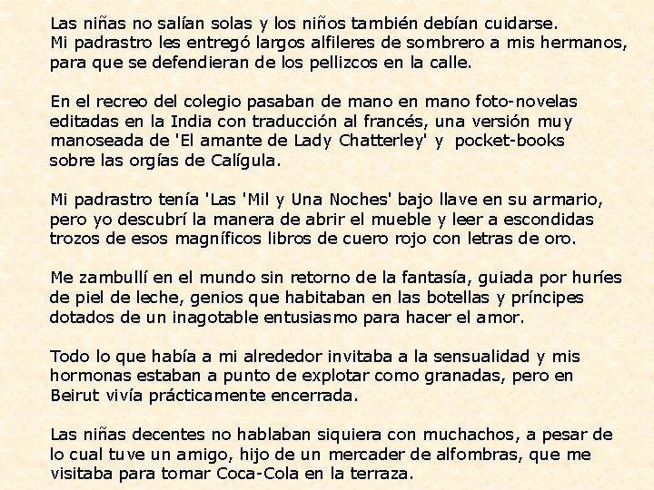 Las niñas no salían solas y los niños también debían cuidarse. Mi padrastro les