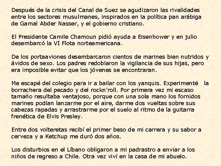 Después de la crisis del Canal de Suez se agudizaron las rivalidades entre los