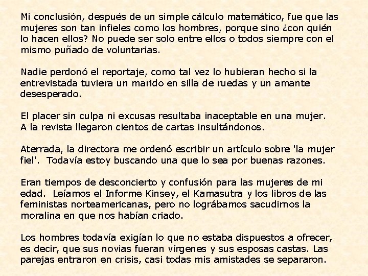 Mi conclusión, después de un simple cálculo matemático, fue que las mujeres son tan