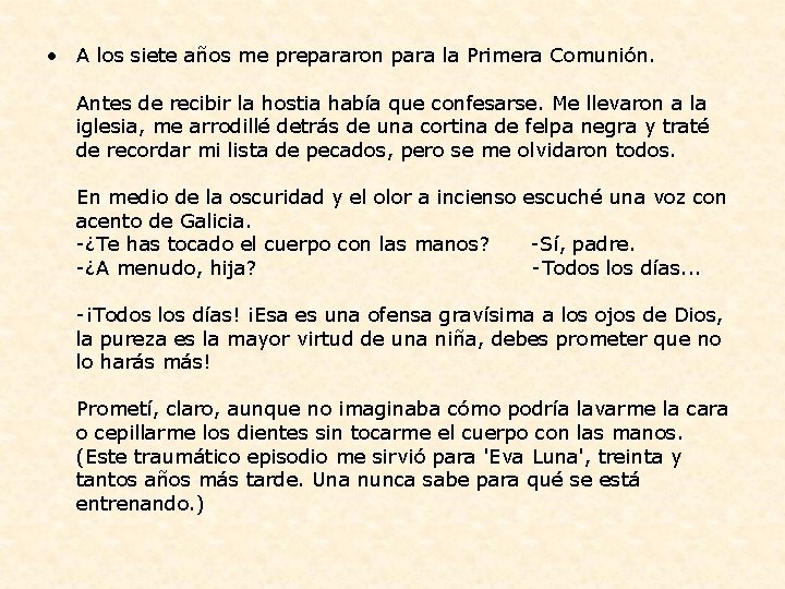  • A los siete años me prepararon para la Primera Comunión. Antes de