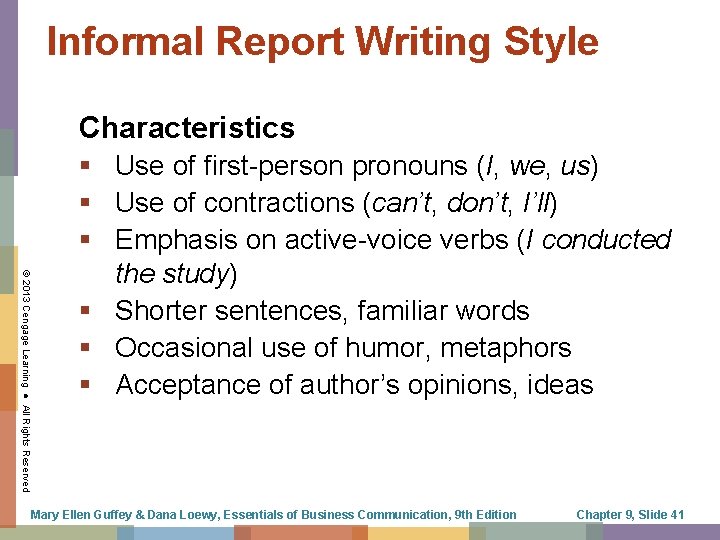 Informal Report Writing Style Characteristics © 2013 Cengage Learning ● All Rights Reserved §